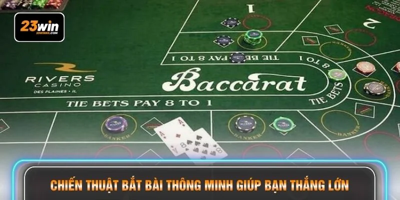 Chiến thuật bắt bài thông minh giúp bạn thắng lớn