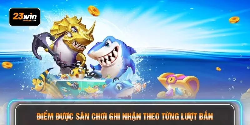 Điểm được sân chơi ghi nhận theo từng lượt bắn