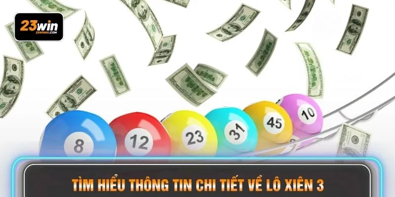 Tìm hiểu thông tin chi tiết về lô xiên 3