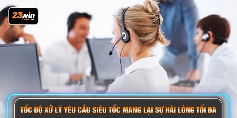 Tốc độ xử lý yêu cầu siêu tốc mang lại sự hài lòng tối đa